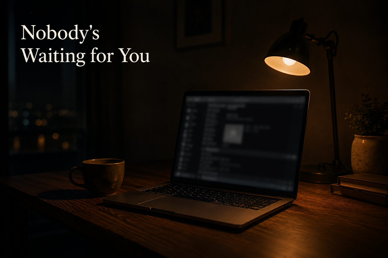 Nobody's Waiting for You